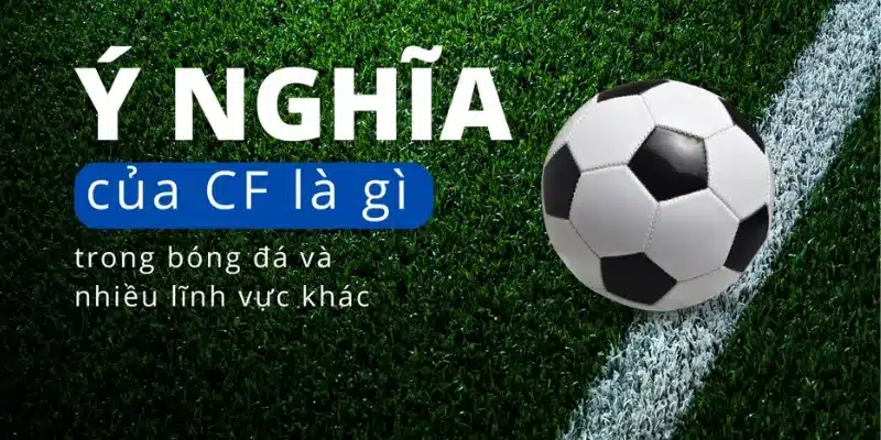 Tìm hiểu về vị trí CF trong bóng đá
